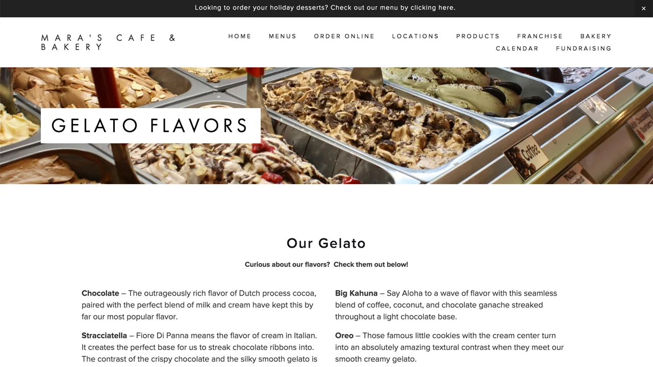 Mara's Cafe & Bakery (South Orange, Essex County | Denville & Morristown, Morris County | Fanwood & Berkeley Heights, Union County) 25 flavors of gelato. 