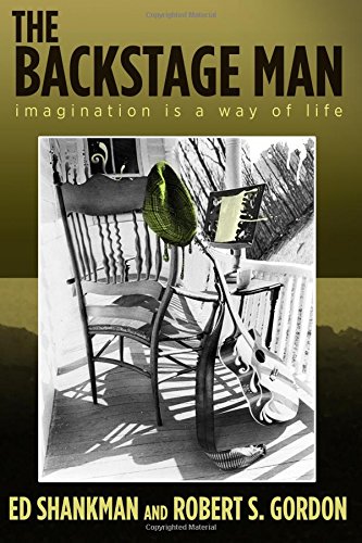The Backstage, imagination is a way of life by Ed Shankman and Robert S. Gordon. "Reality don't bother me, long as it knows its place." -- The Backstage Man
