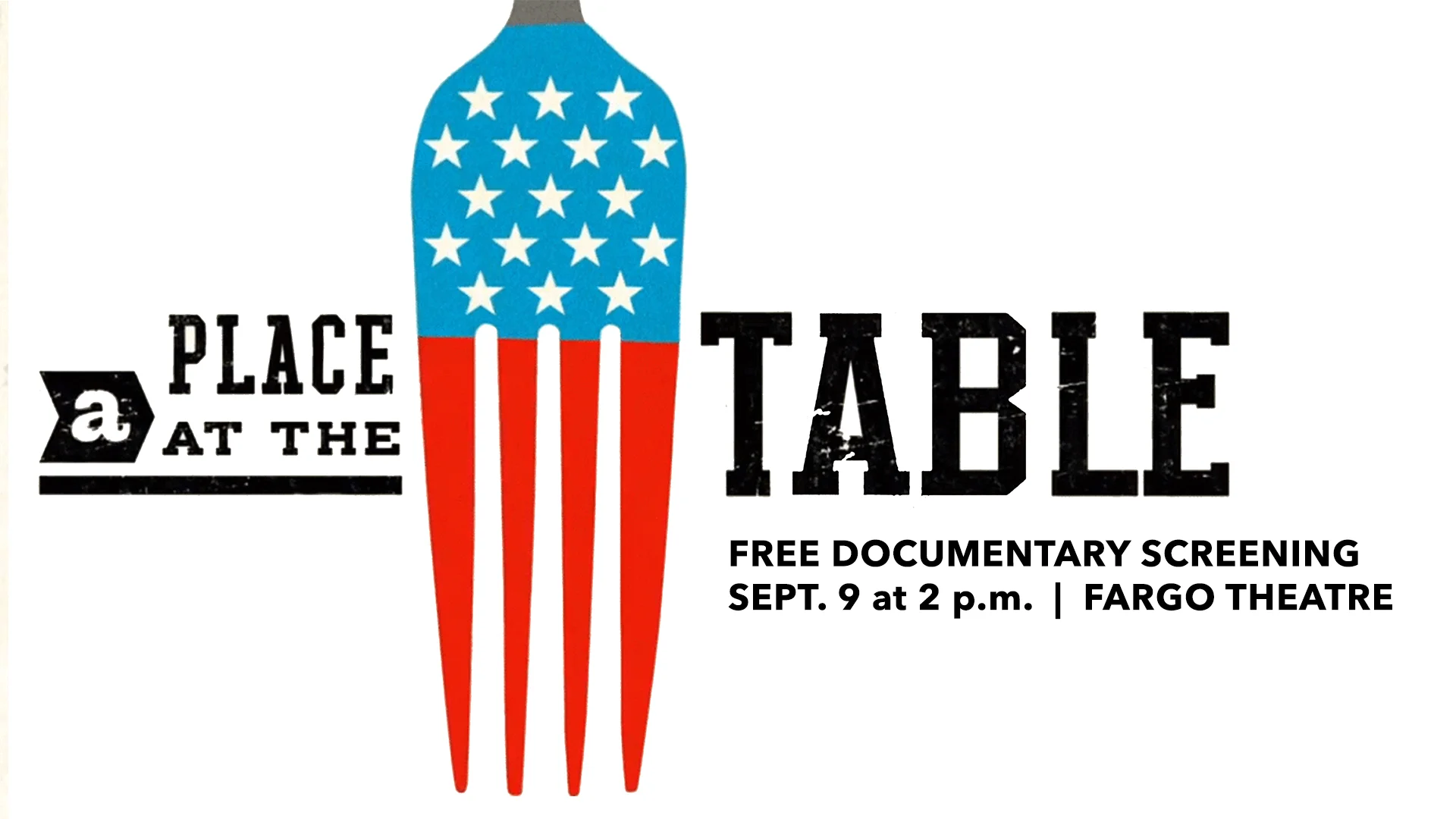 Sunday, September 9 at 2 p.m. - Join the Cass Clay Hunger Coalition and partners for a screening of the documentary A Place At The Table on Sunday, September 9, at 2 p.m. at The Fargo Theatre . Join us after the film for a post-documentary social & panel discussion from 3:30-5 p.m. at the Broadway Garage.