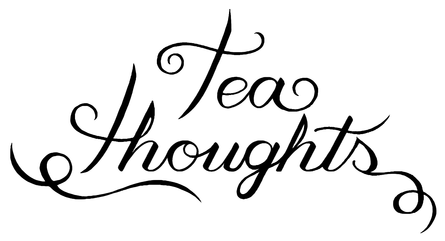 Tea Thoughts