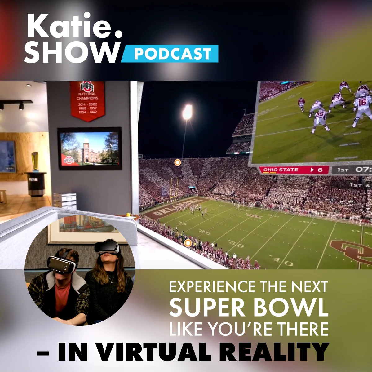 EP 71: Experience the Next Super Bowl Like You’re There - in Virtual Reality