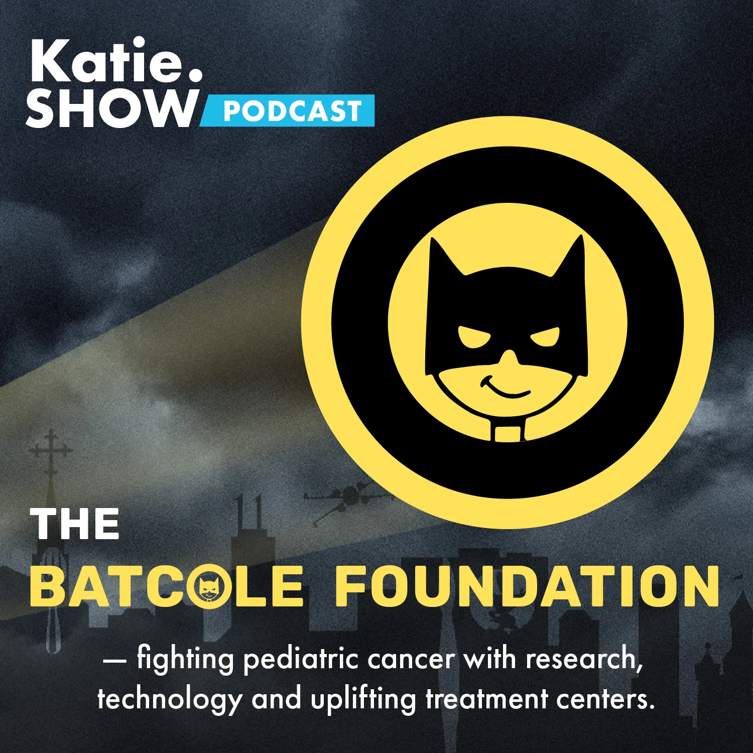 EP 73: The Batcole Foundation - Fighting Pediatric Cancer with Research, Technology and Uplifting Treatment Centers