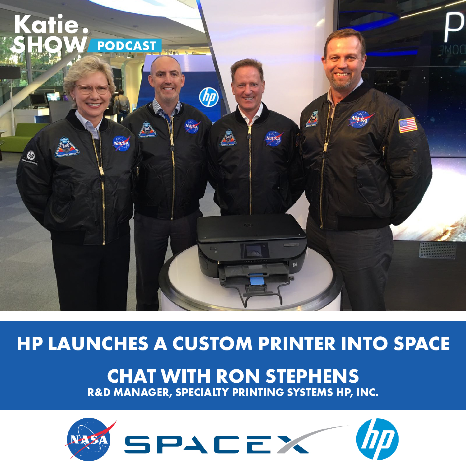 Katie.Show | EP 81: Ron Stephens: HP Launches a Custom Printer Into Space!
