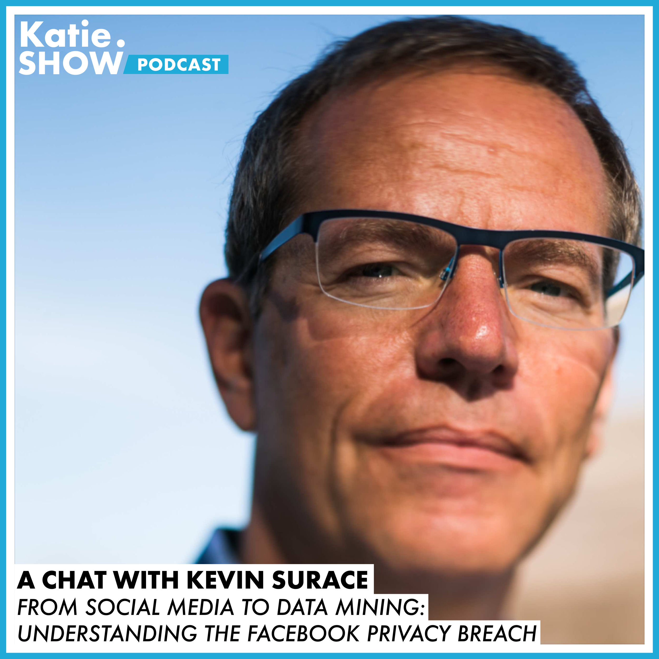 Katie.Show | EP 82: From Social Media To Data Mining: Understanding the Facebook Privacy Breach