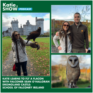 Katie.Show | EP 89: Training a Hawk at Dromoland Castle in Ireland