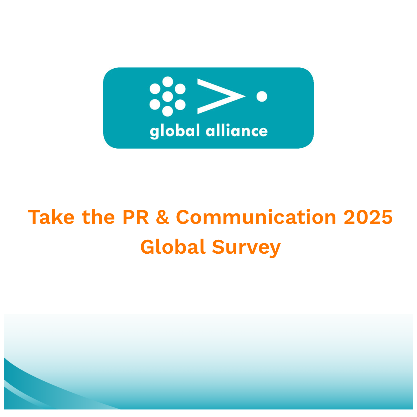 Help Shape Tomorrow’s PR &amp; Communication Landscape — Take the 2025 Global Survey