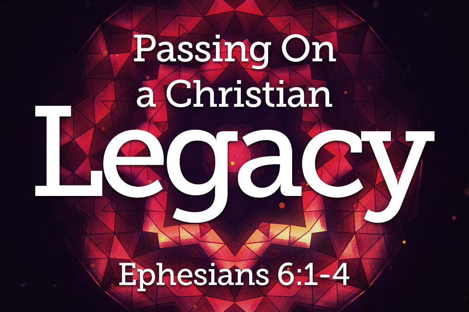 Passing On a Christian Legacy