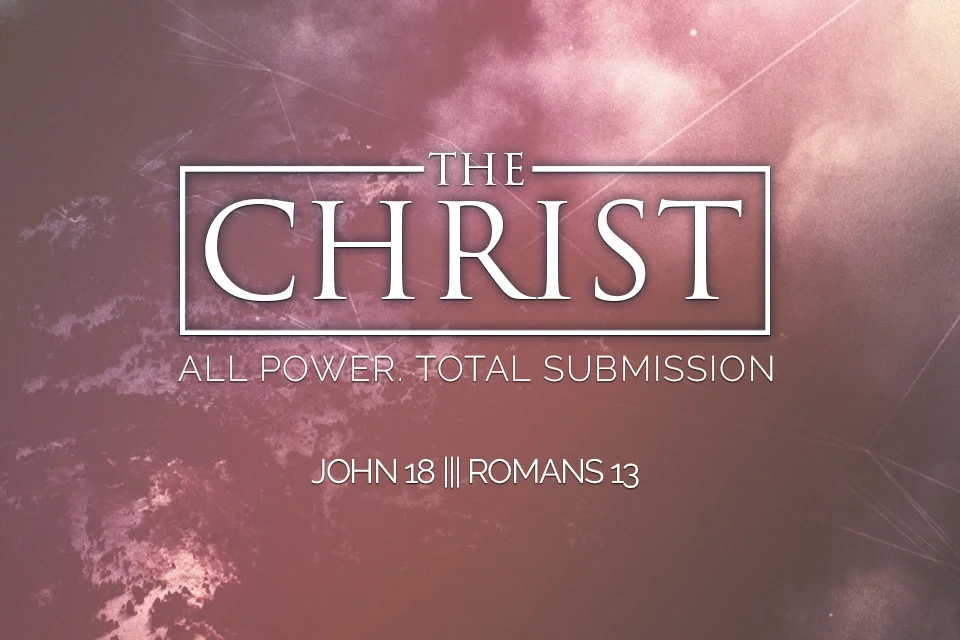 THE CHRIST: All Power. Total Submission.