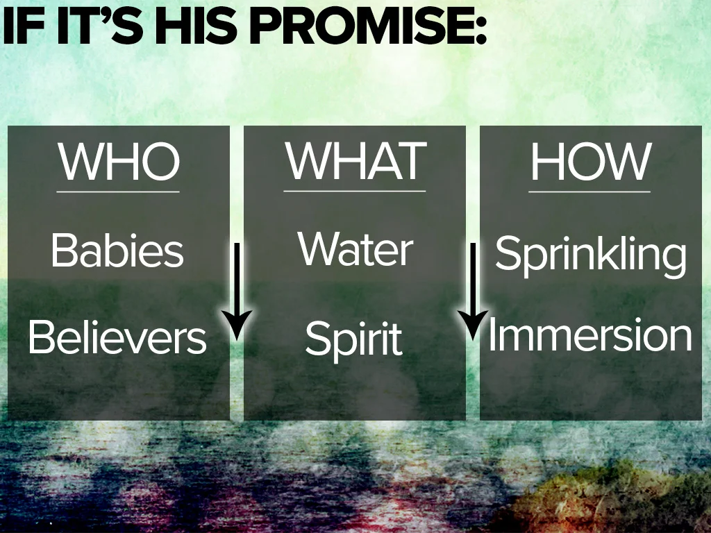 It it's His promise, then why wouldn't you baptize babies?