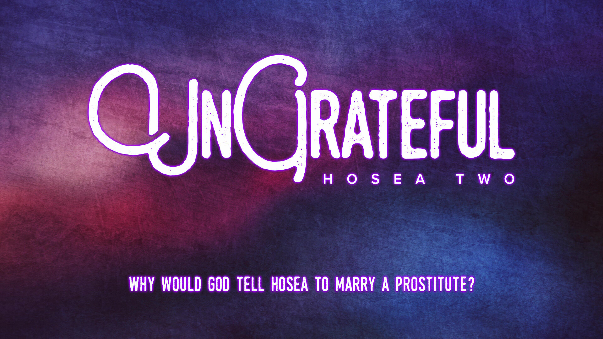 Ungrateful - Hosea 2