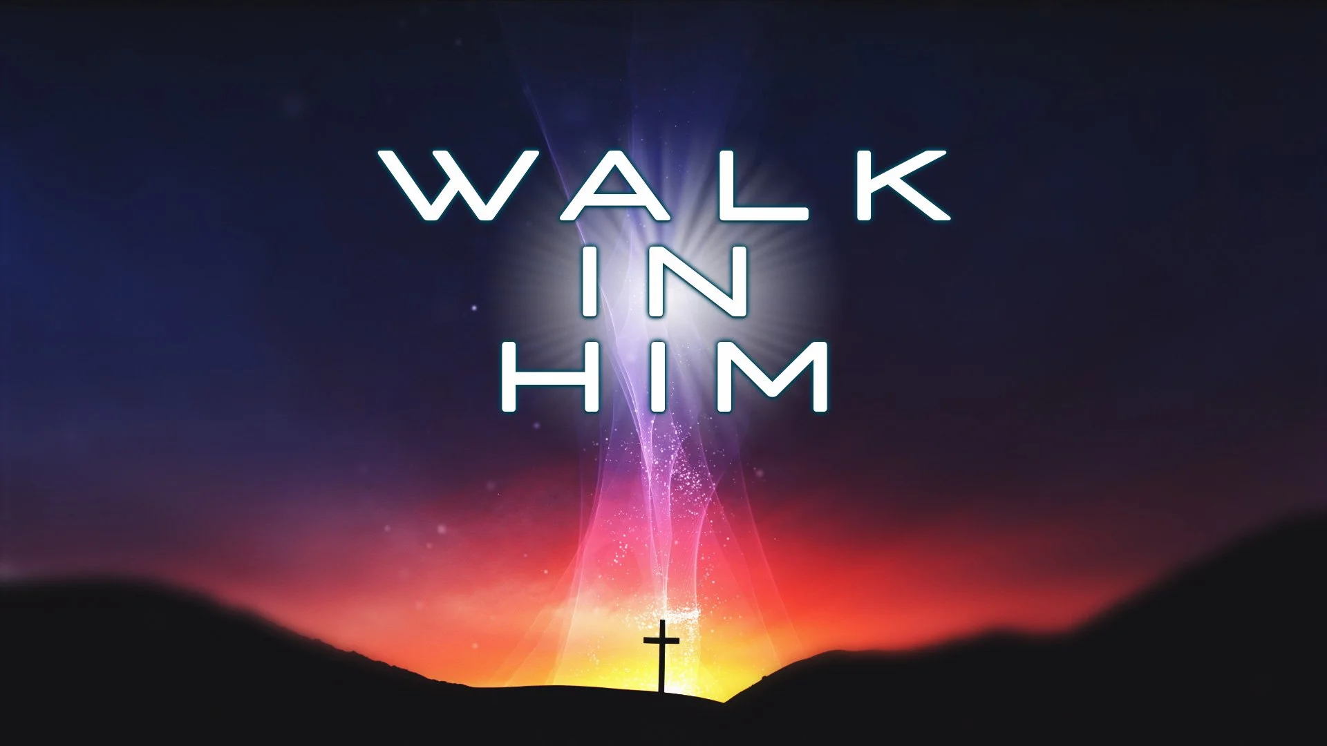Walk In Him