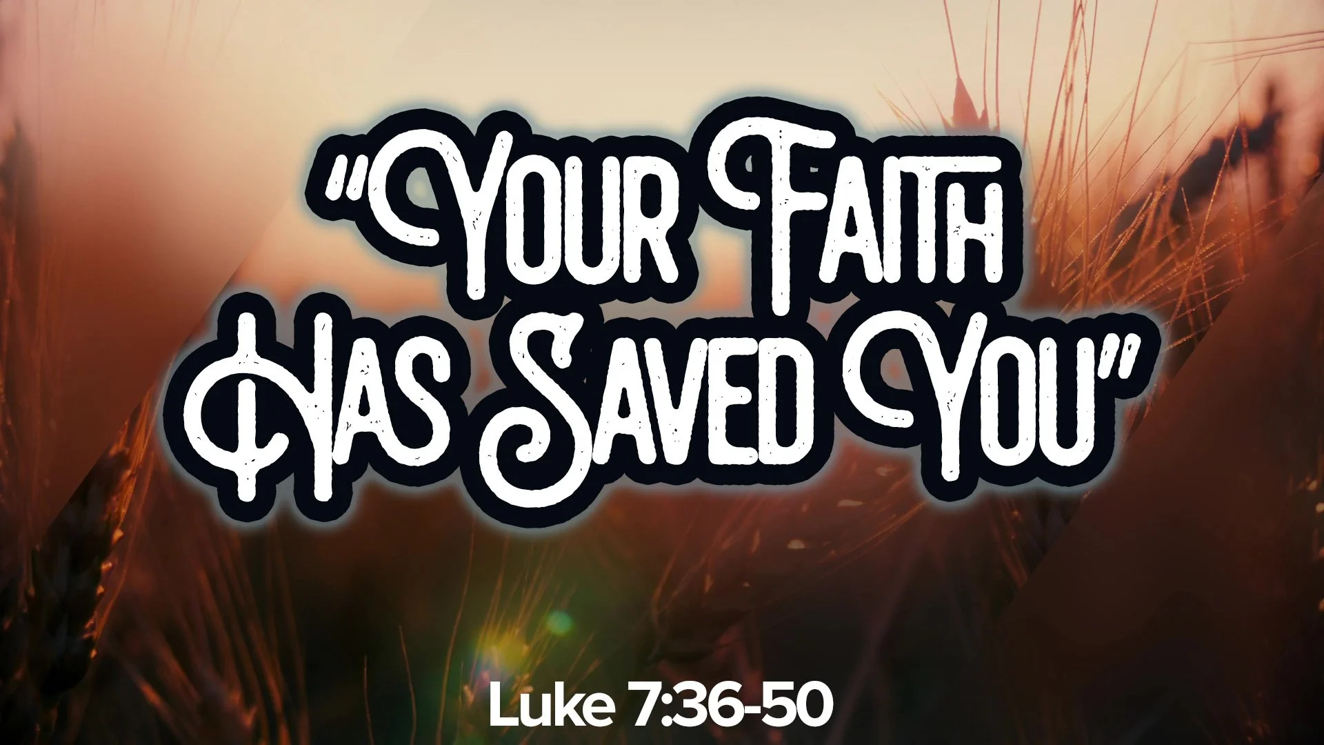 Your Faith Has Saved you
