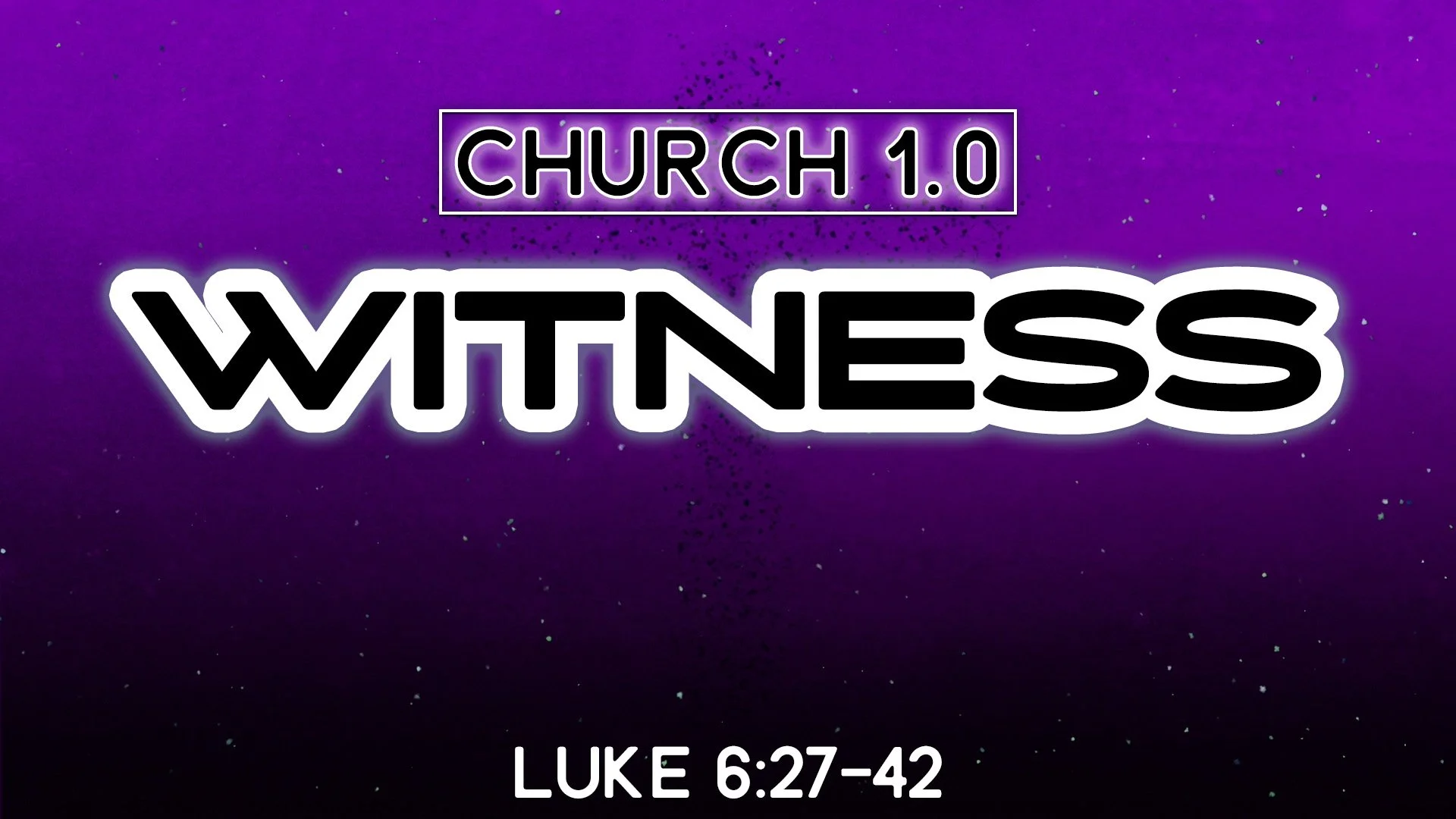 Church 1.0: WITNESS