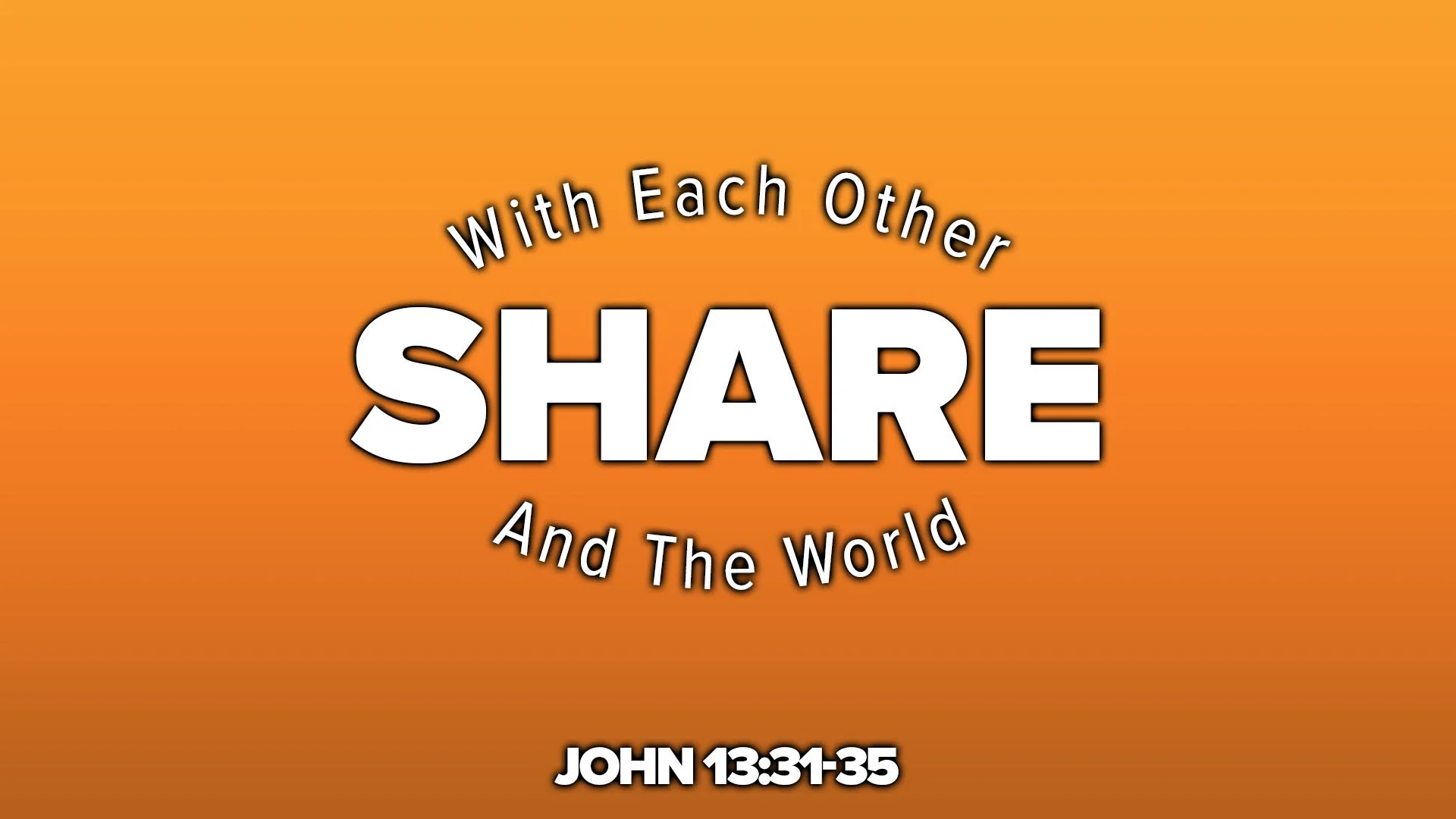 “We SHARE Jesus’ Love with Each Other and the World!”