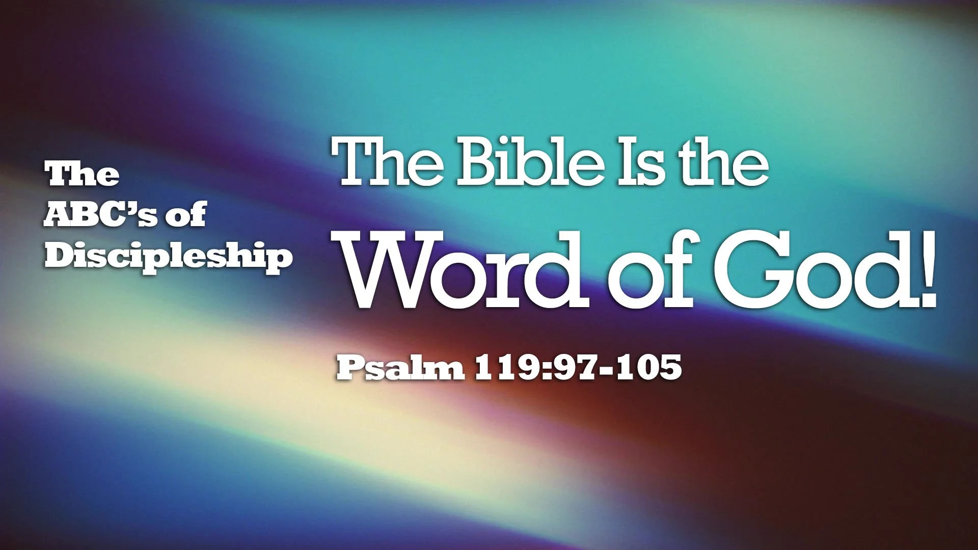 “The ABC’s of Discipleship – The Bible Is the Word of God!”