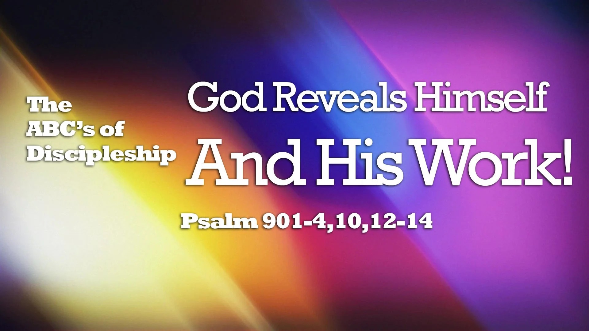 “The ABC’s of Discipleship – God Reveals Himself and His Work!”