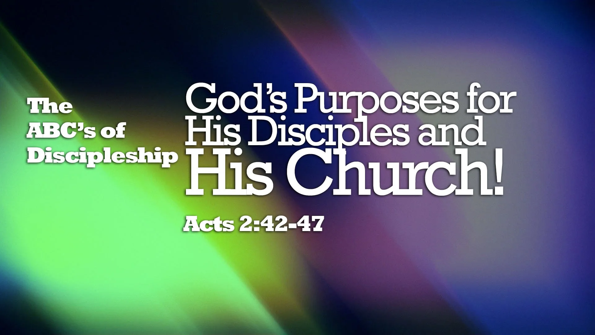 The ABC's of Discipleship -- God's Purposes for His Disciples and His Church!