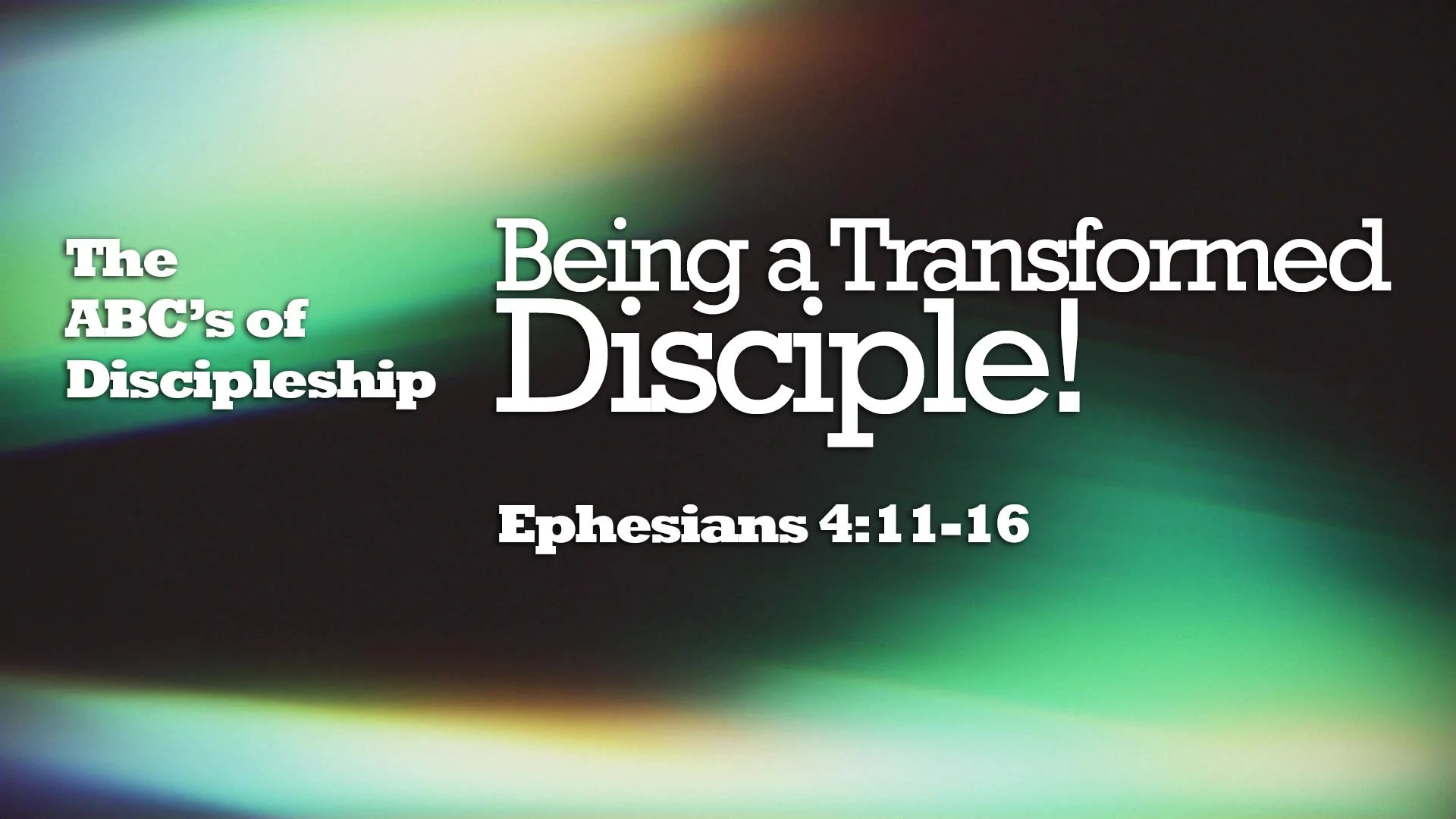 “The ABCs of Discipleship – Being a Transformed Disciple!”