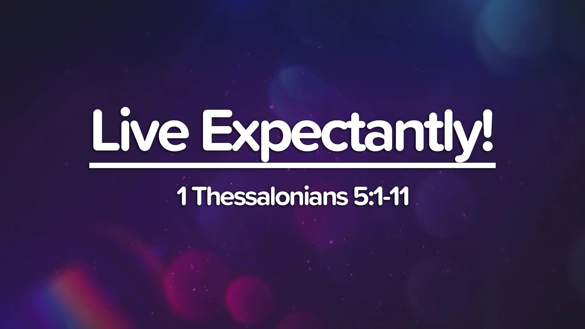 "Live Expectantly!"