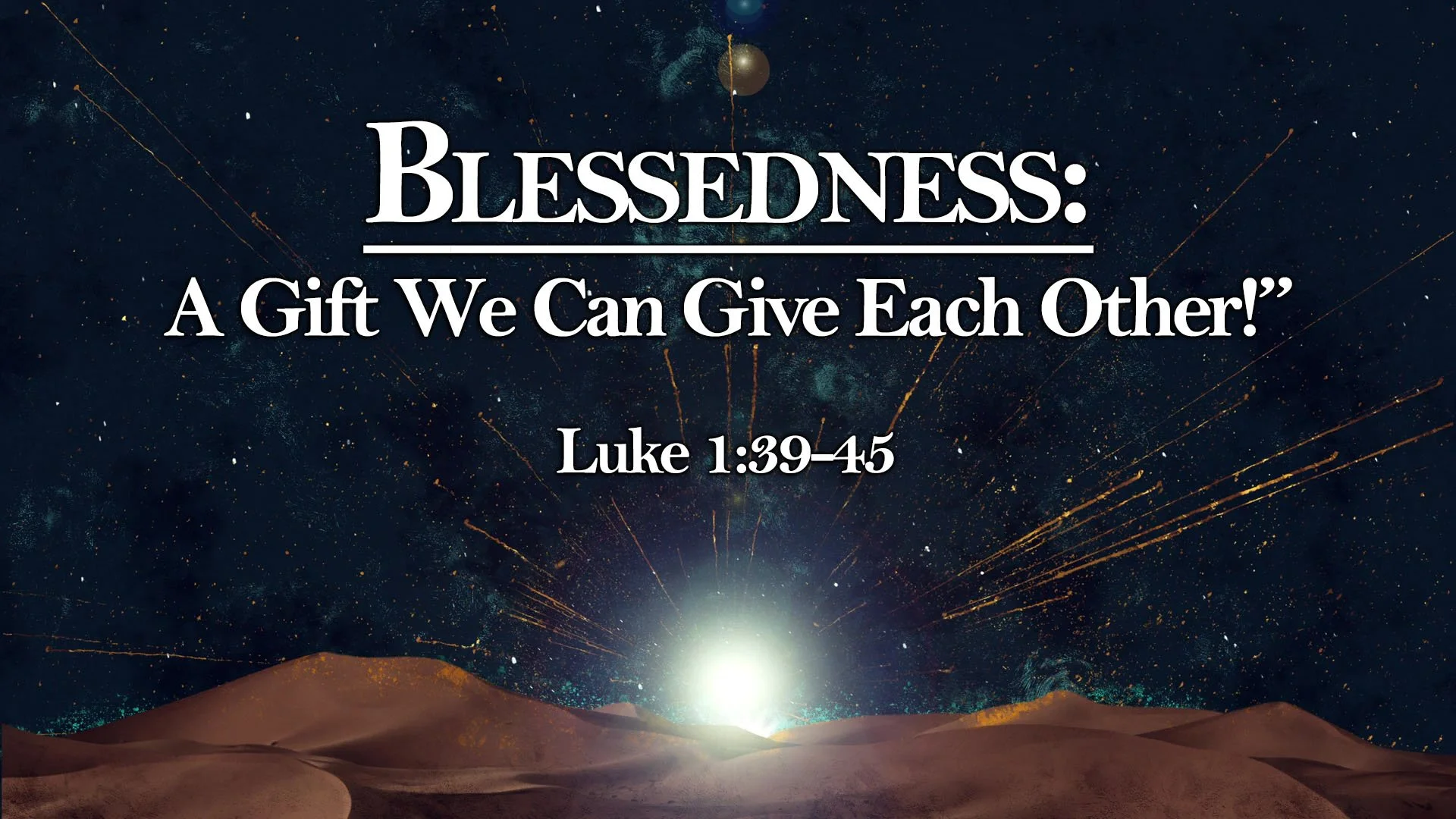 “Blessedness – A Gift We Can Give Each Other!”