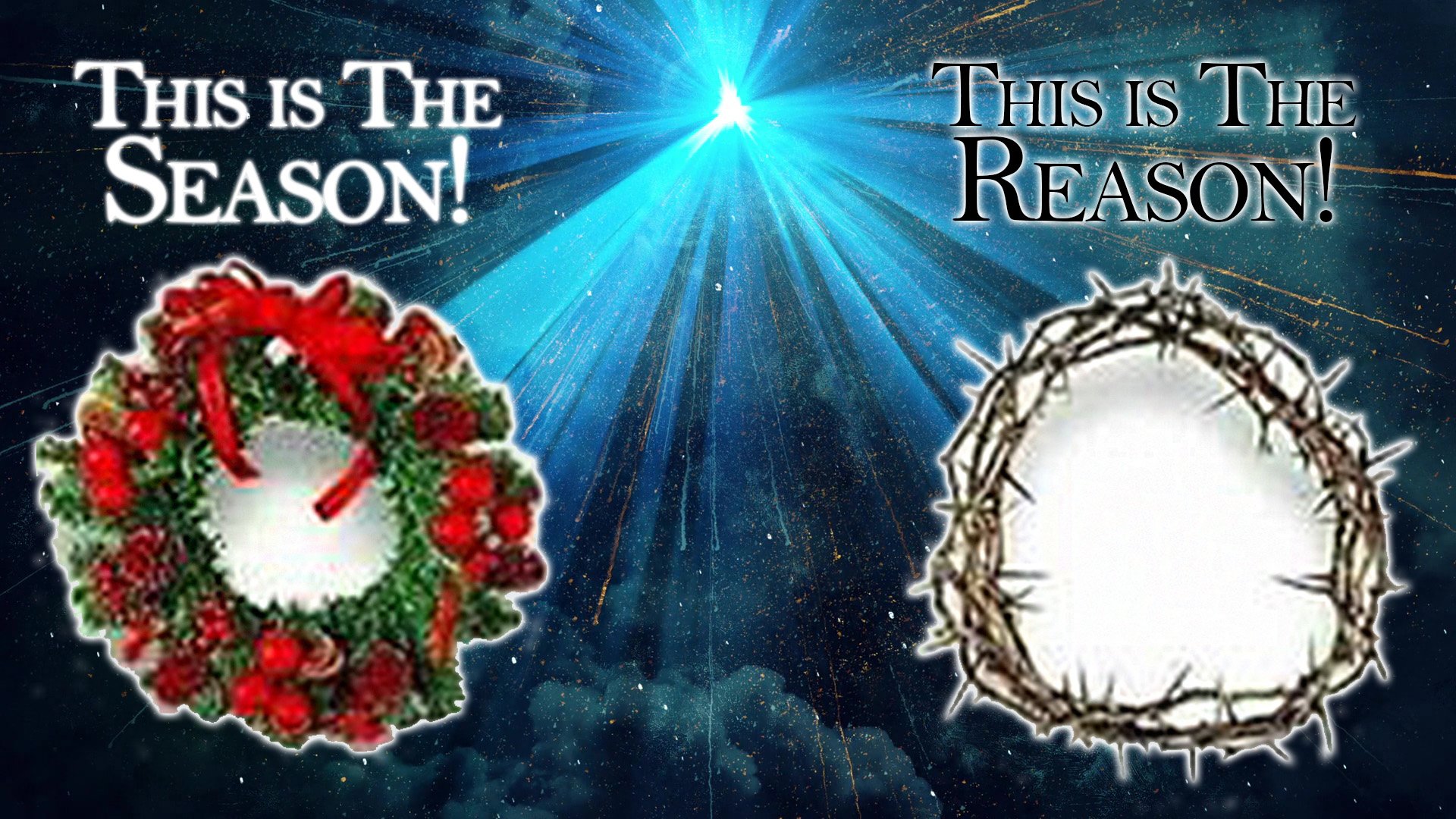 "This Is the Season - This Is the Reason!"