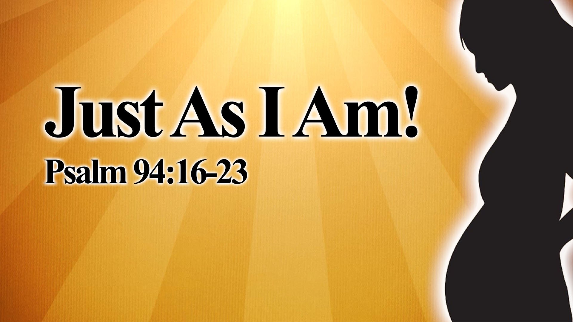 "Just As I Am!"