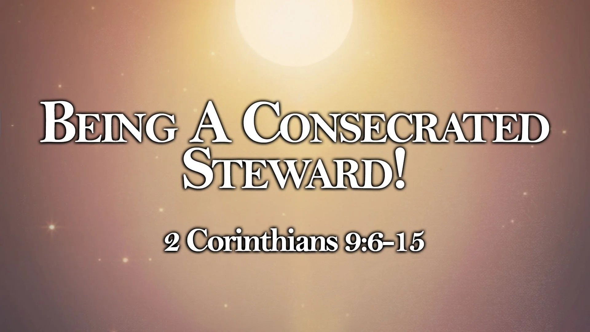 "Being a Consecrated Steward!"