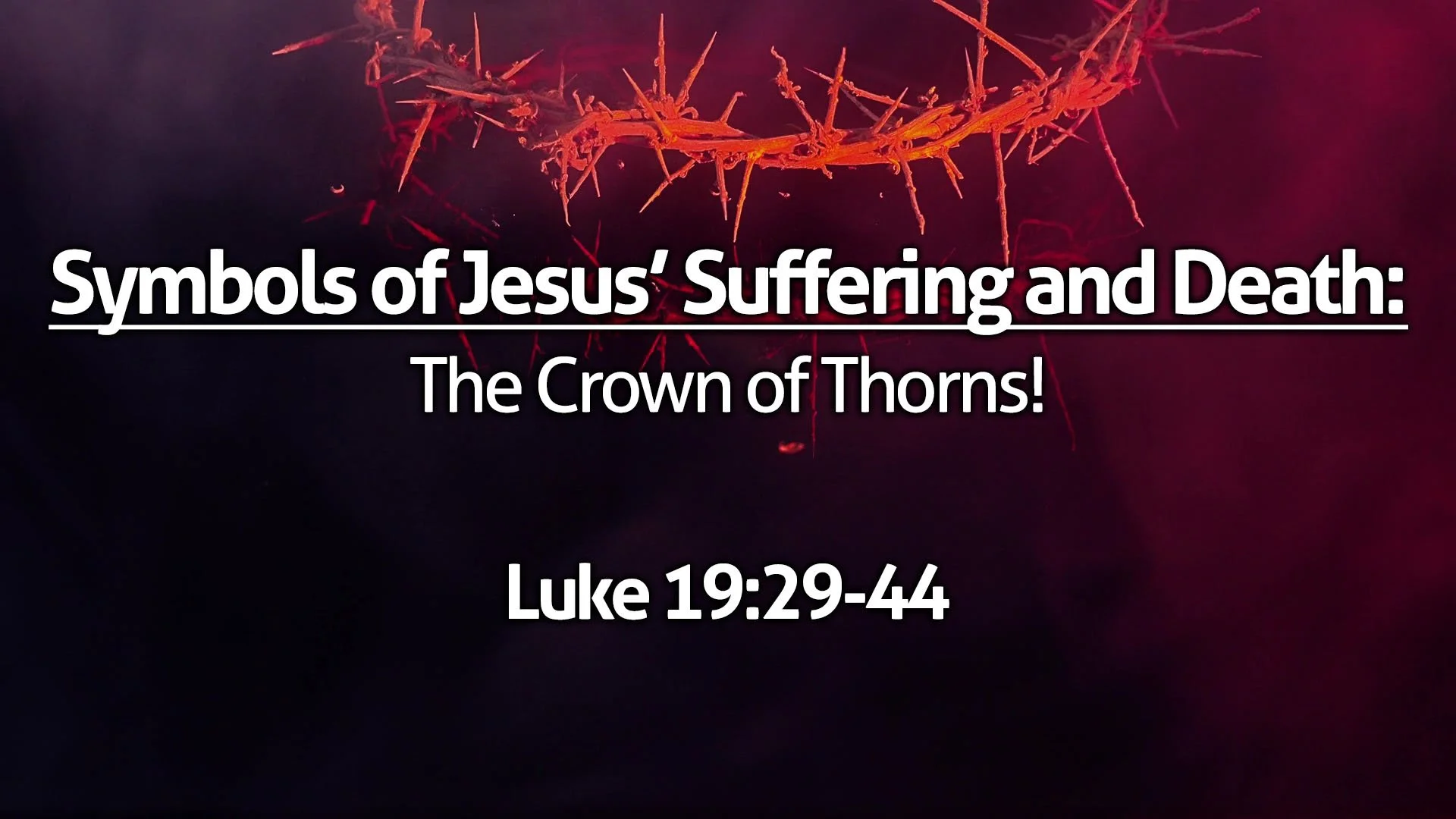 “Symbols of Jesus’ Suffering and Death – The Crown of Thorns!”