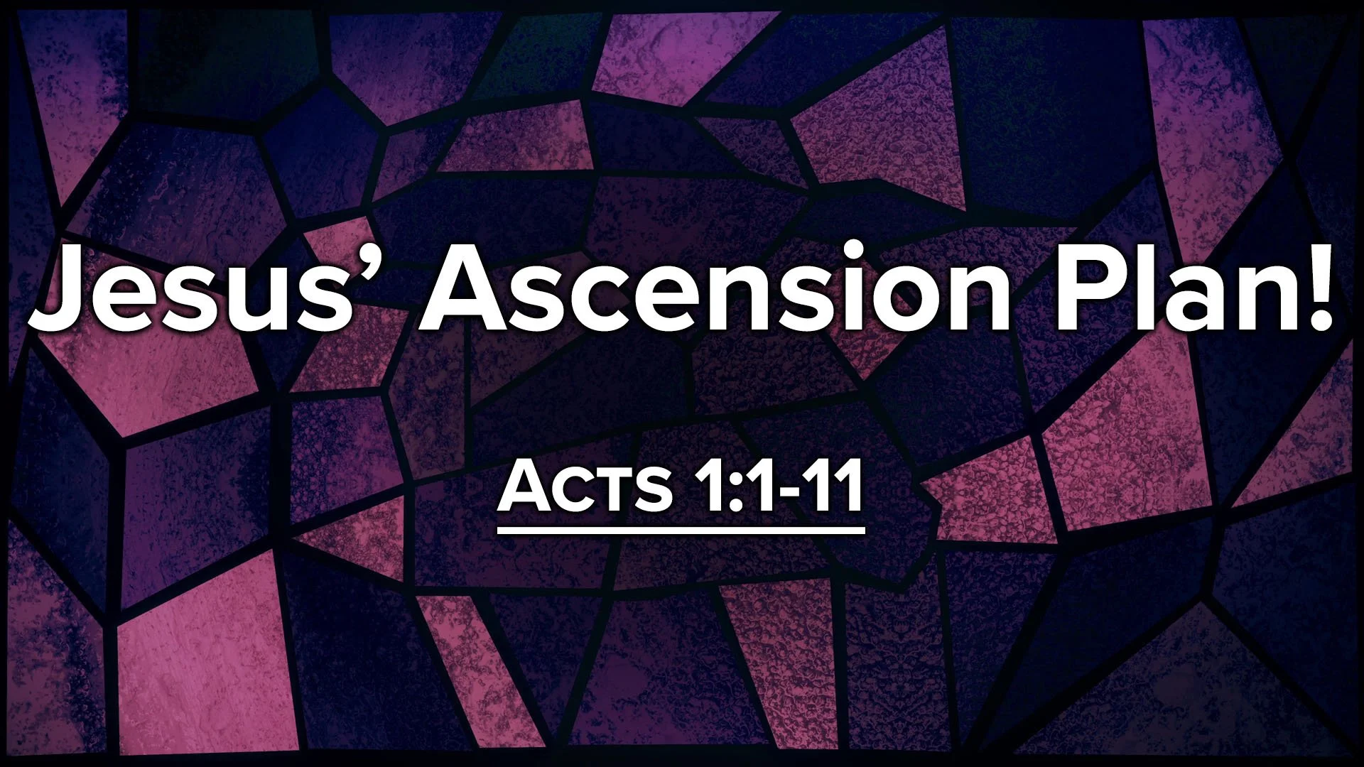 "Jesus' Ascension Plan!"