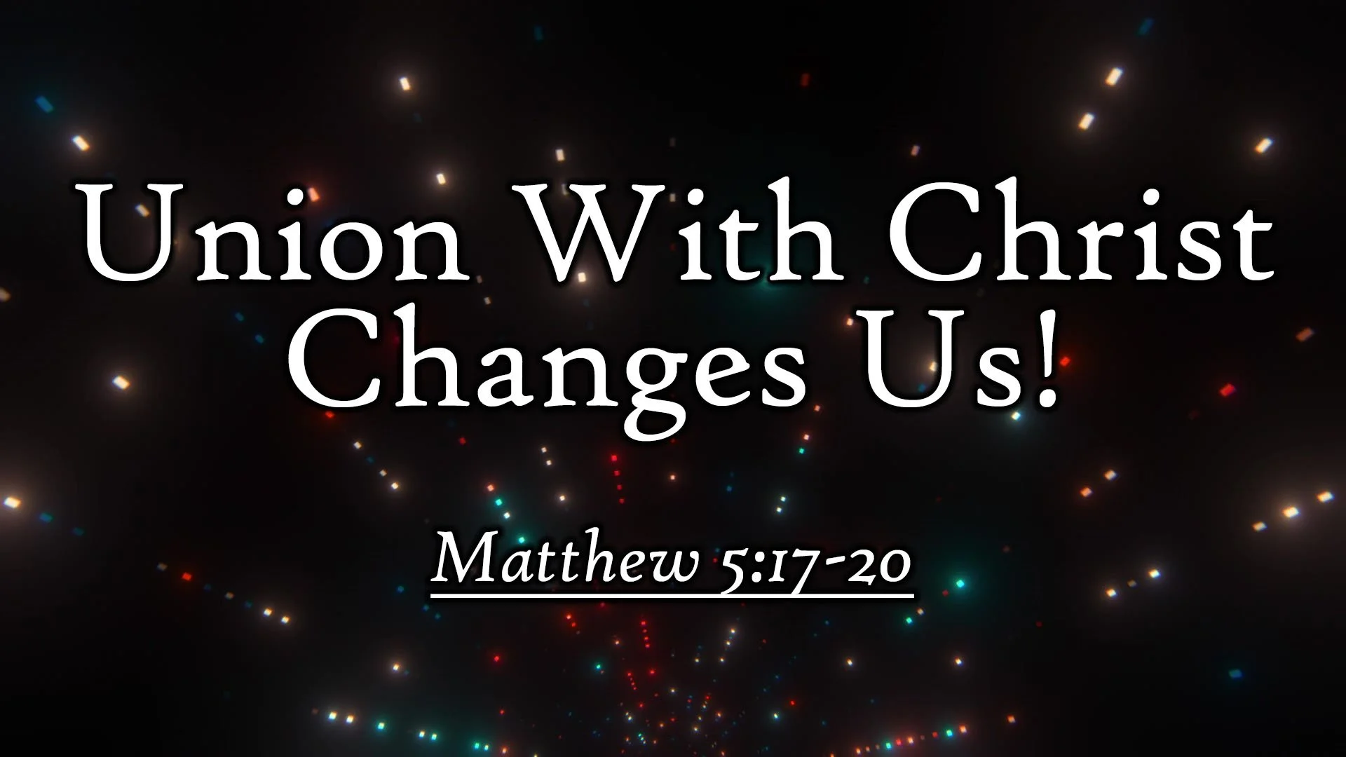 "Union With Christ Changes Us!"