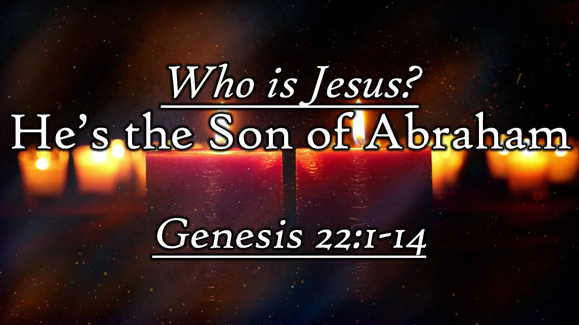 Who is Jesus? He's the Son of Abraham