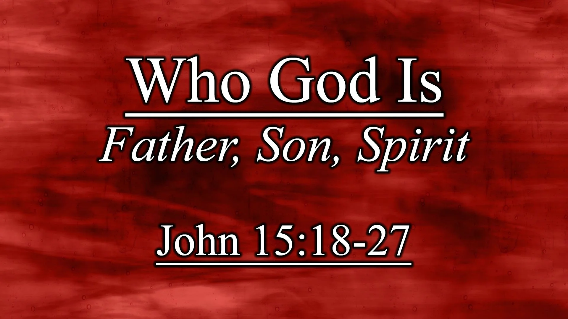 Who God Is: Father, Son, Spirit
