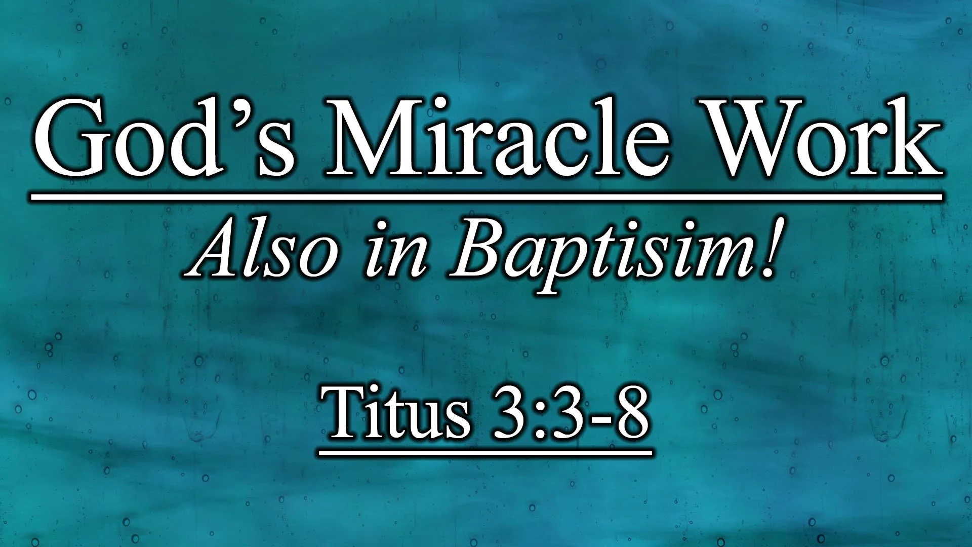God's Miracle Work: Also in Baptism!