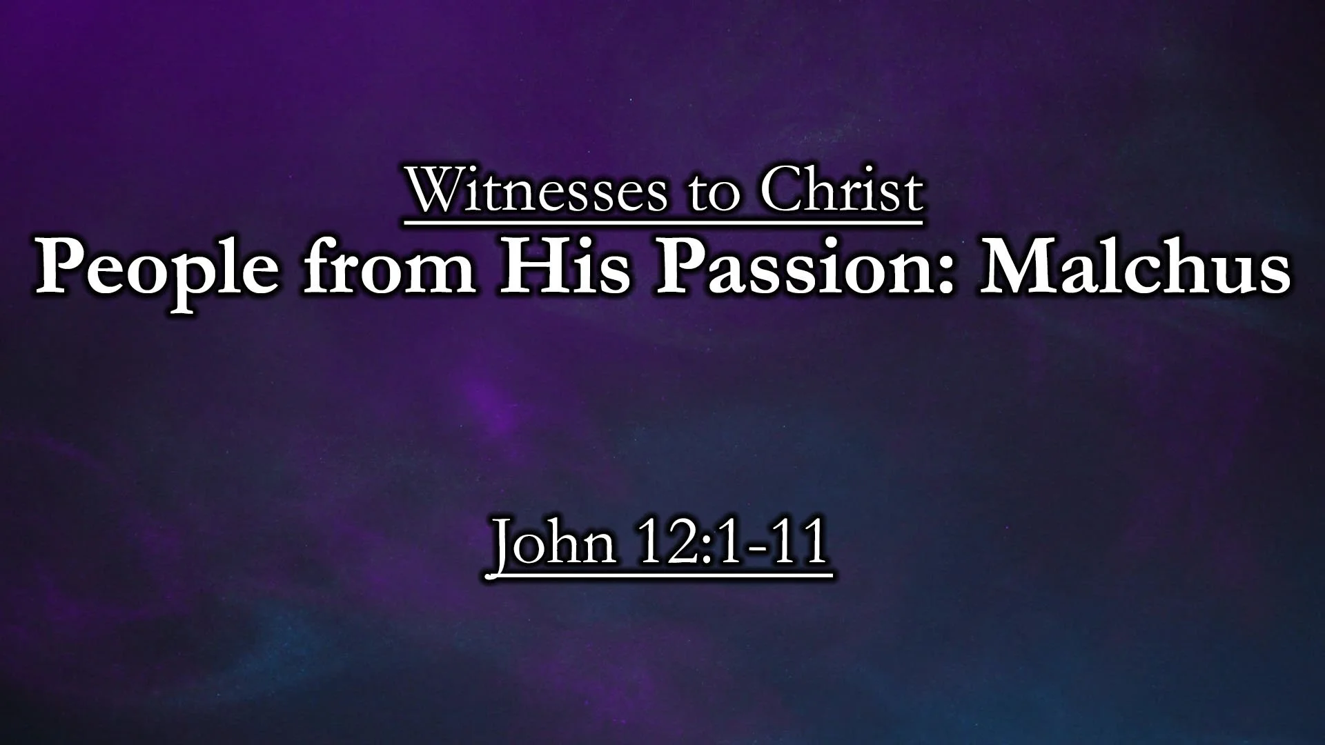 Witnesses to Christ: People from His Passion - Malchus