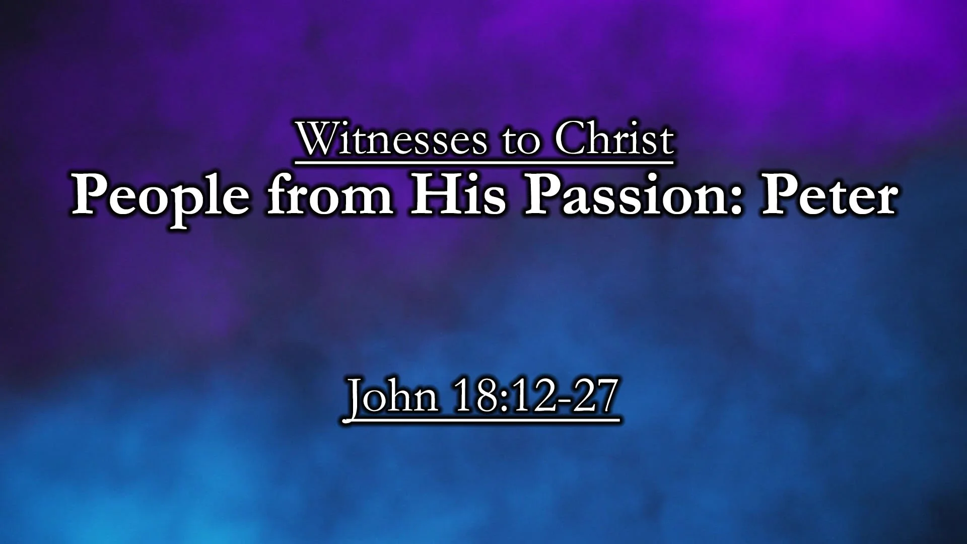Witnesses to Christ: People from His Passion - Peter
