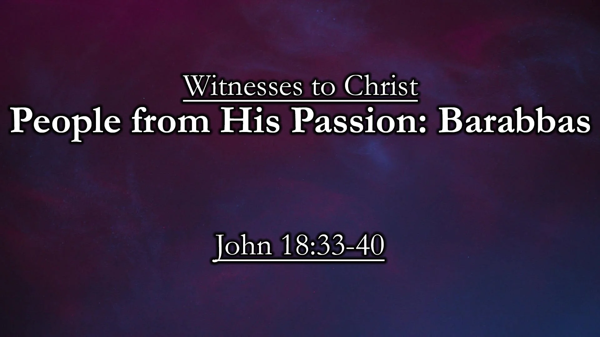Witnesses to Christ: People from His Passion - Barabbas