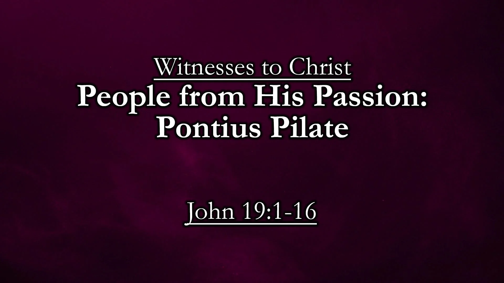Witnesses to Christ: People from His Passion - Pontius Pilate