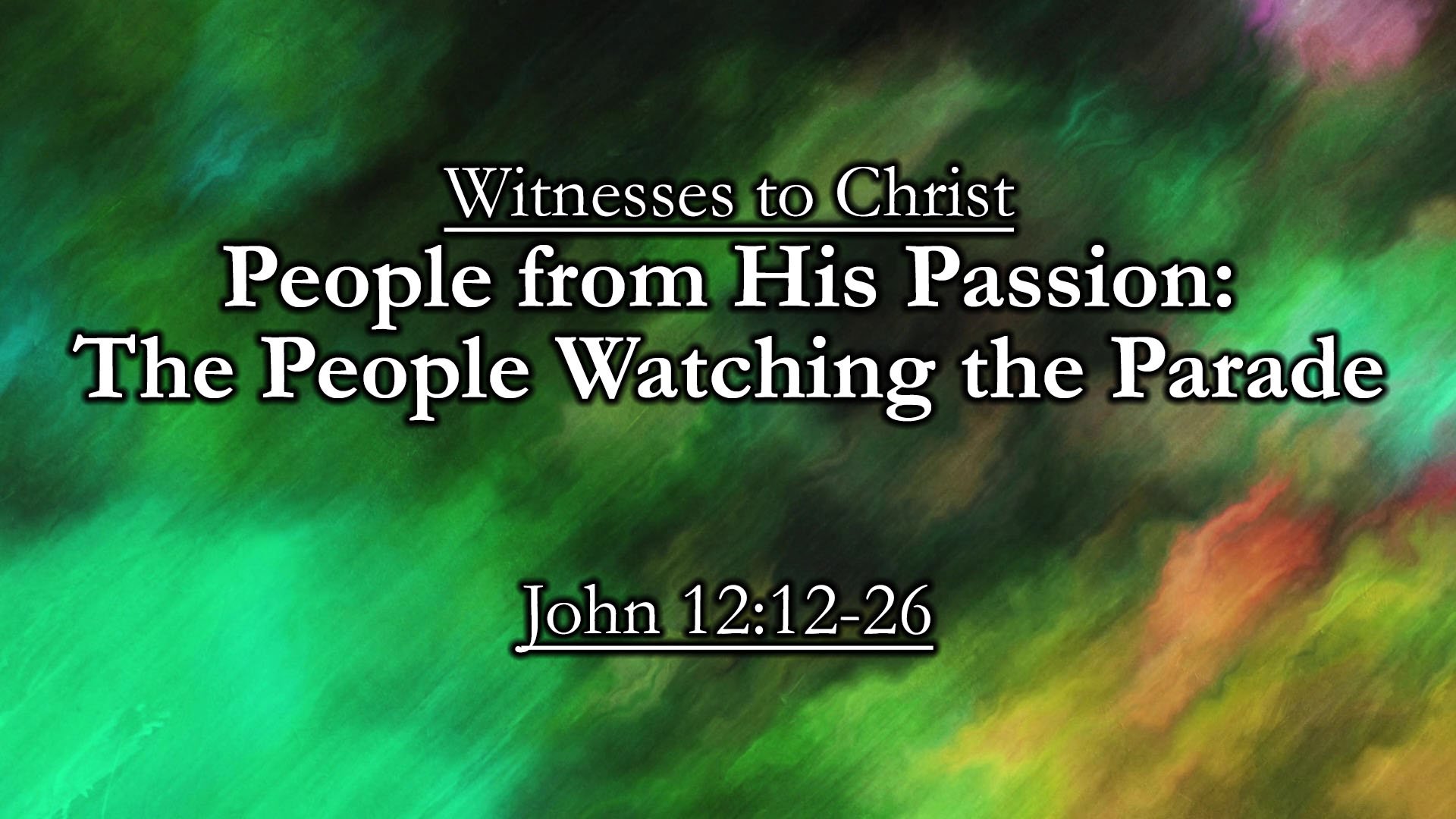 Witnesses to Christ: People from His Passion - The People Watching the Parade