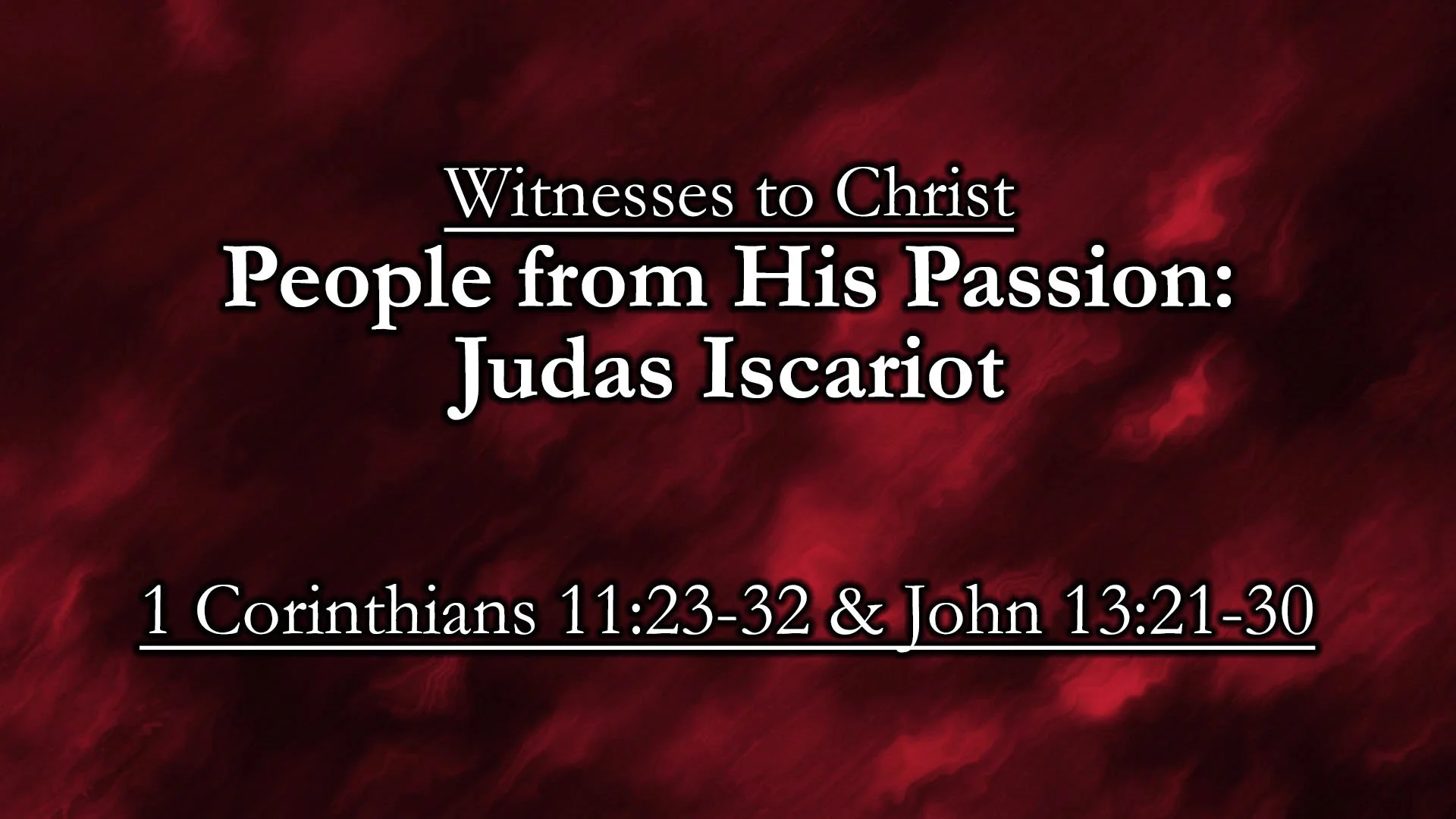 Witnesses to Christ: People from His Passion - Judas Iscariot