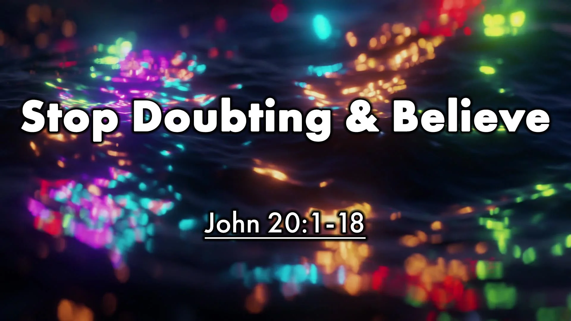 Stop Doubting &amp; Believe