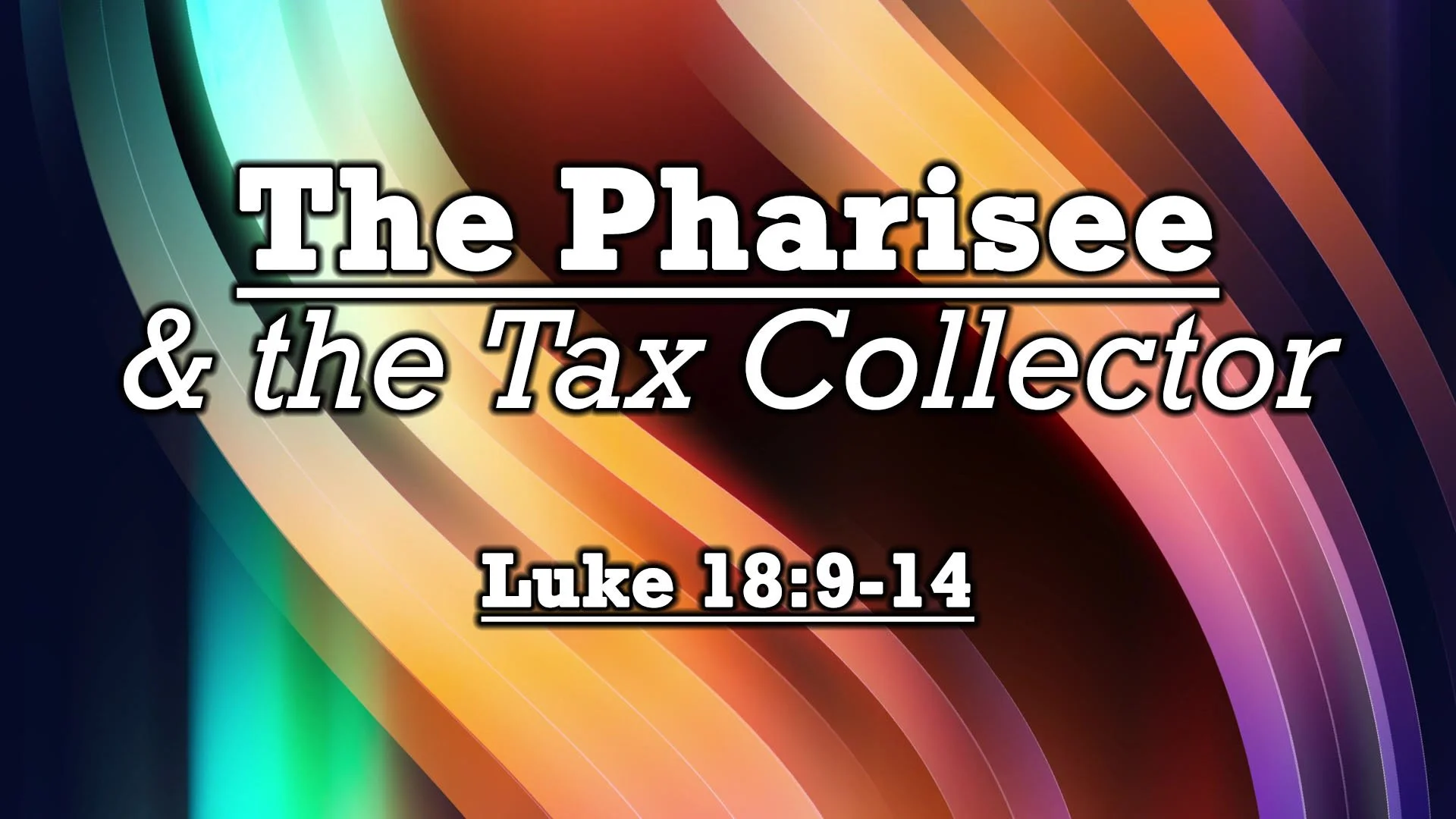 The Pharisee &amp; the Tax Collector