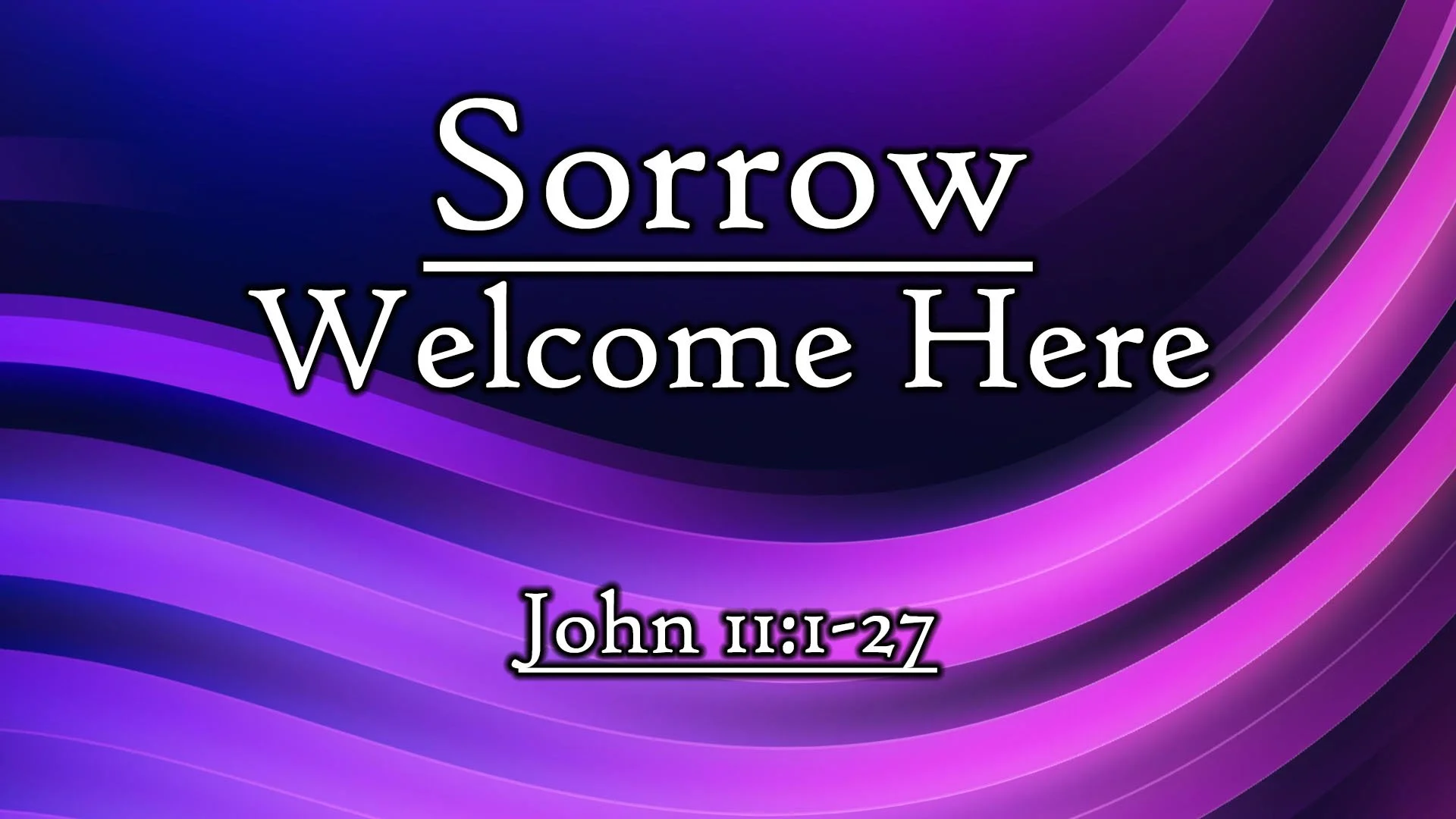 Sorrow Welcome Here