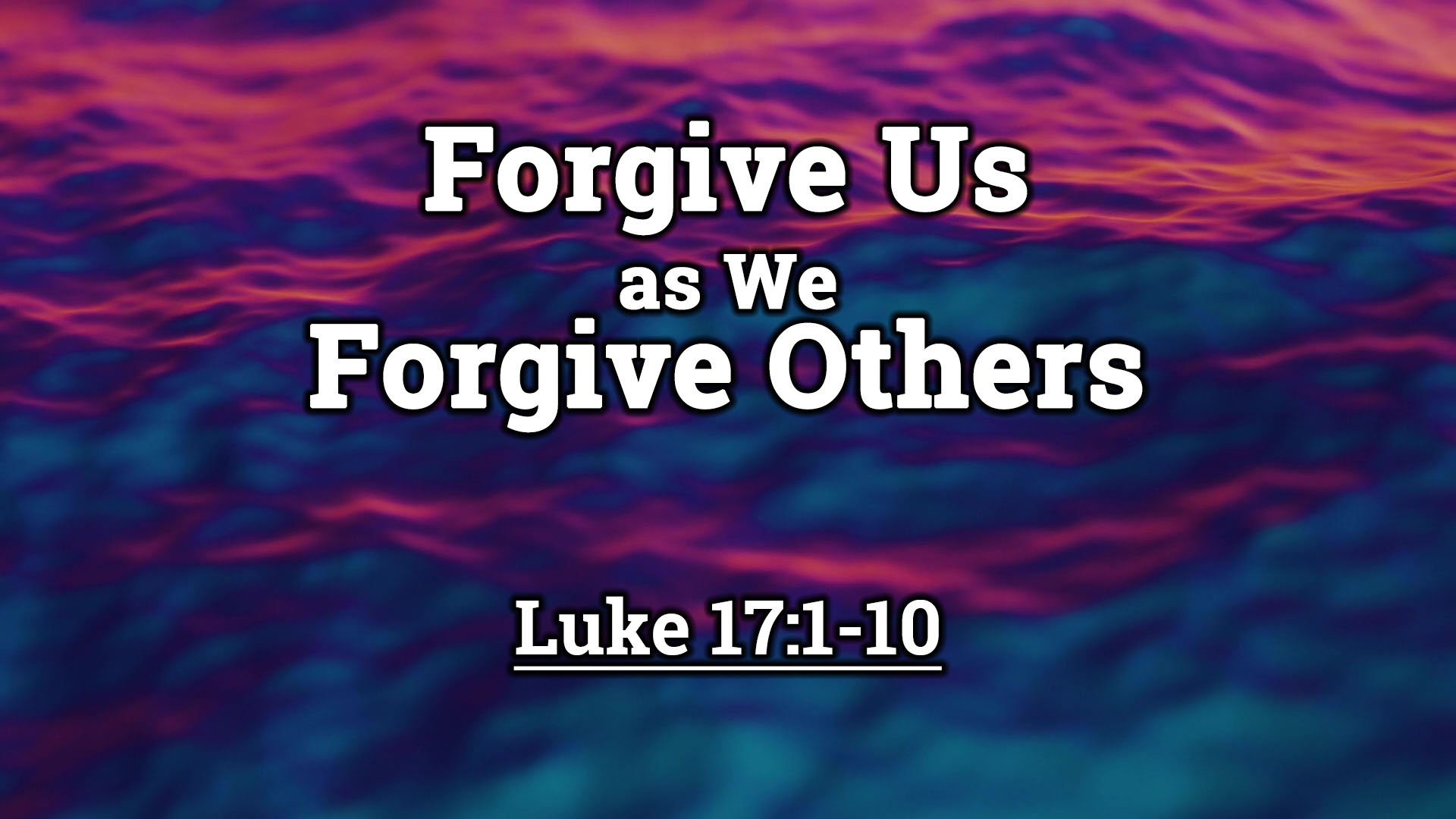 Forgive Us as We Forgive Others