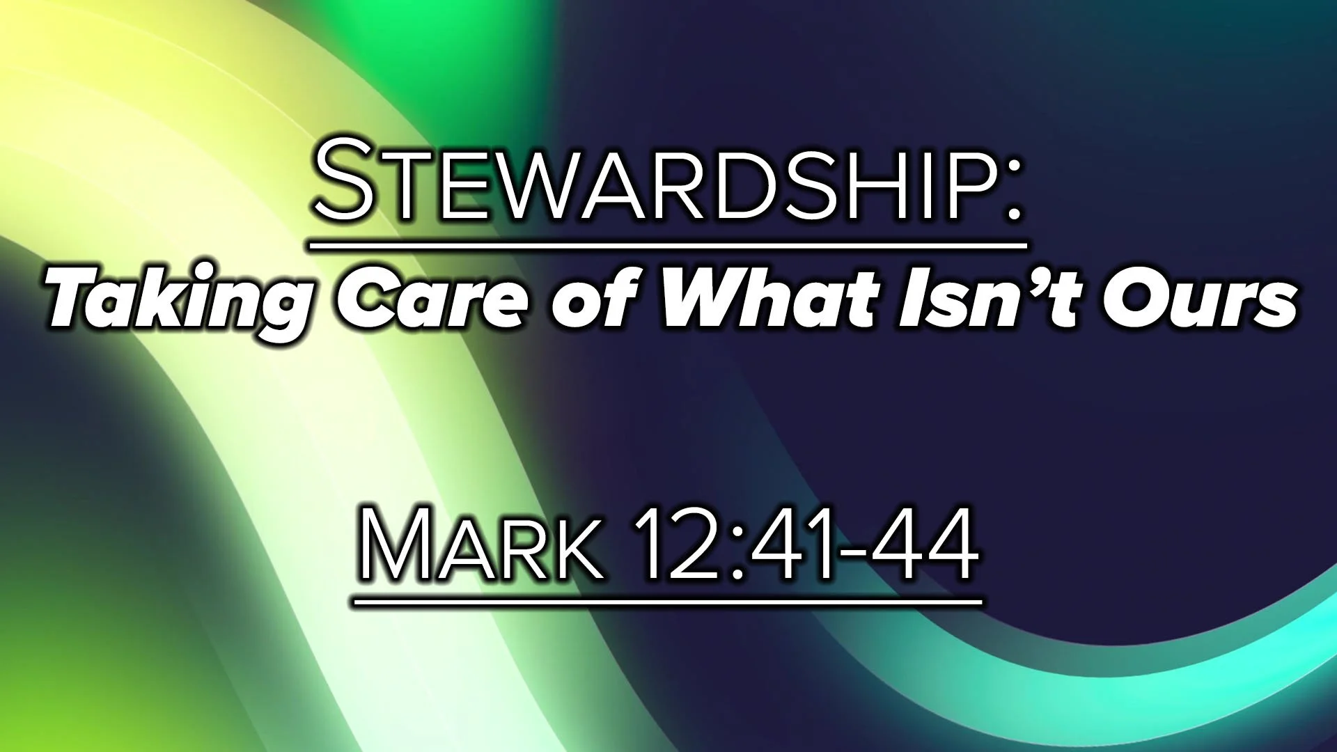 Stewardship: Taking Care of What Isn’t Ours