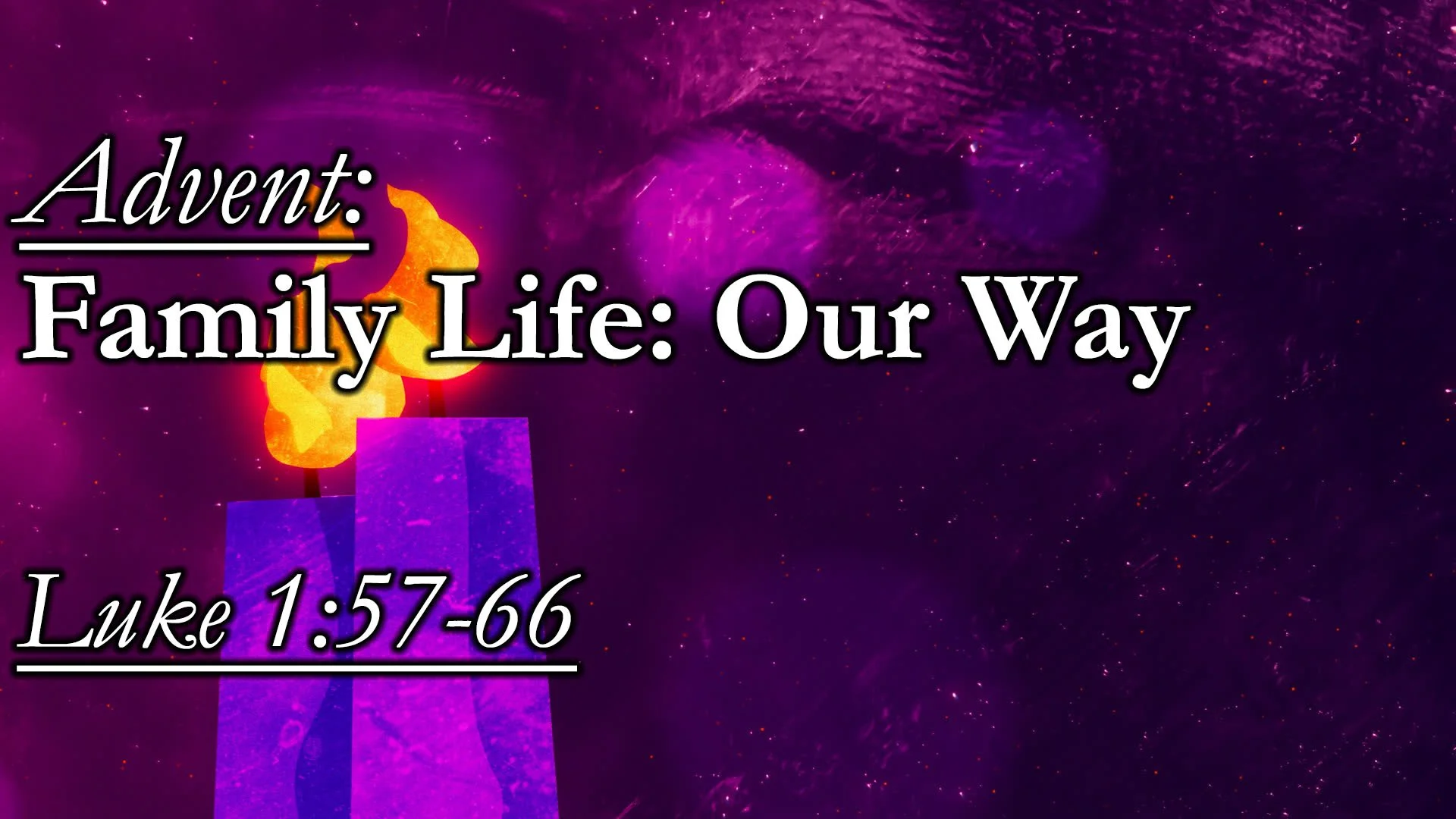 Advent 2: Family Life: Our Way