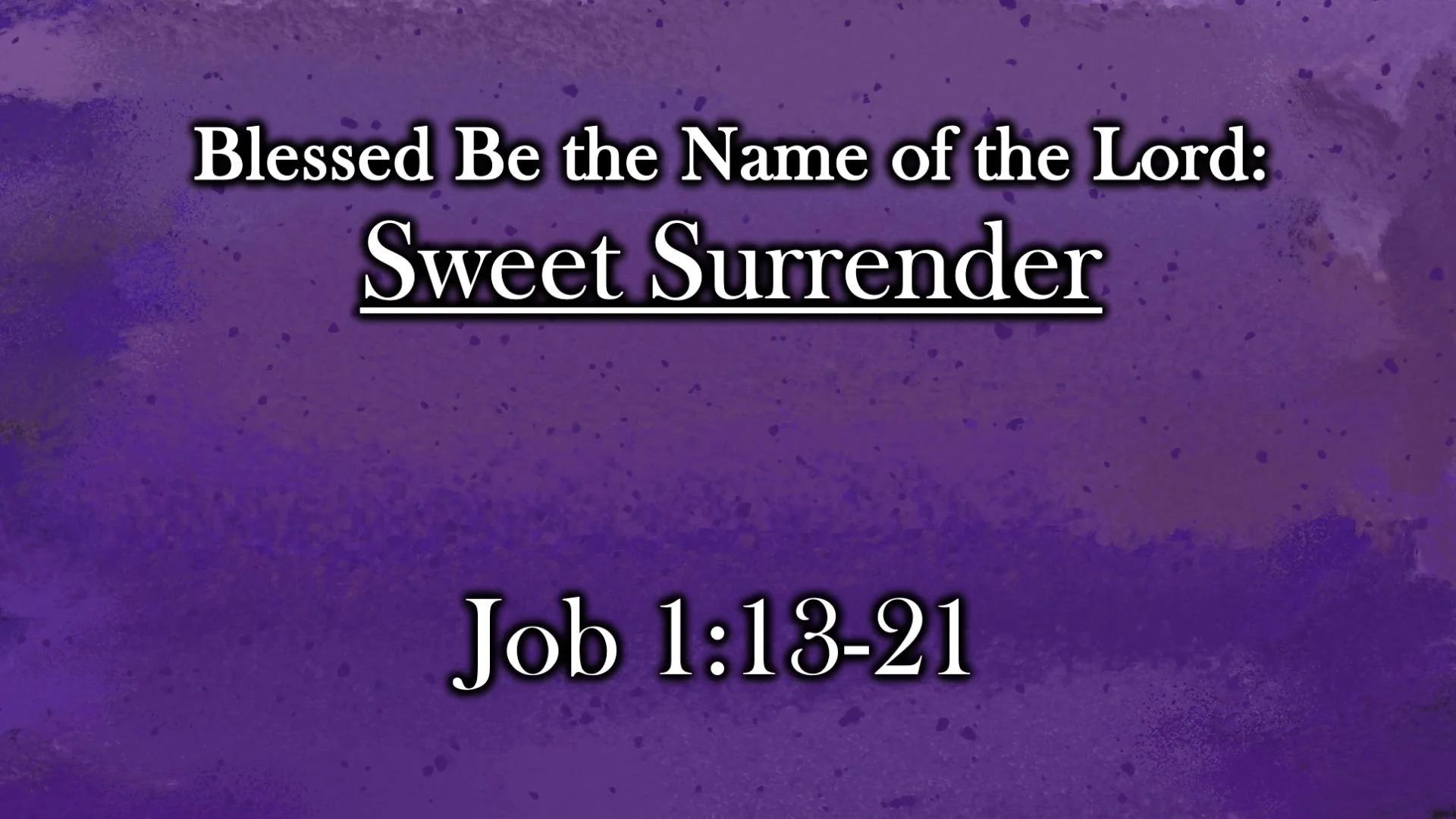 Blessed Be the name of the Lord: Sweet Surrender