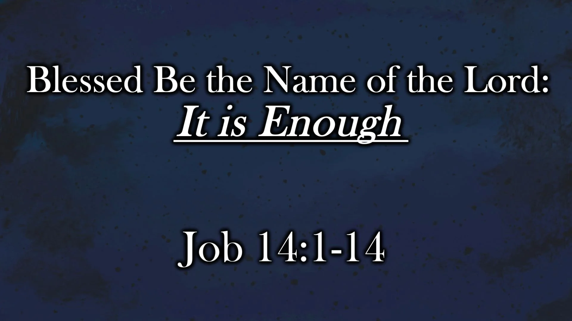 Blessed Be the Name of the Lord: It is Enough