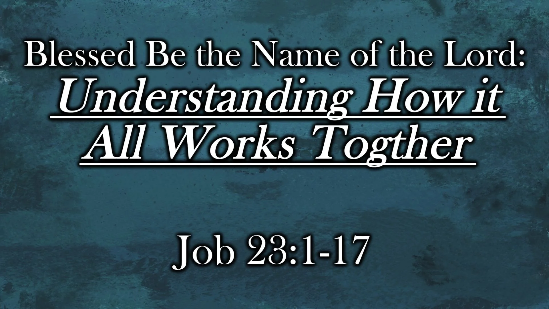 Blessed Be the Name of the Lord: Understanding How it All Works Together