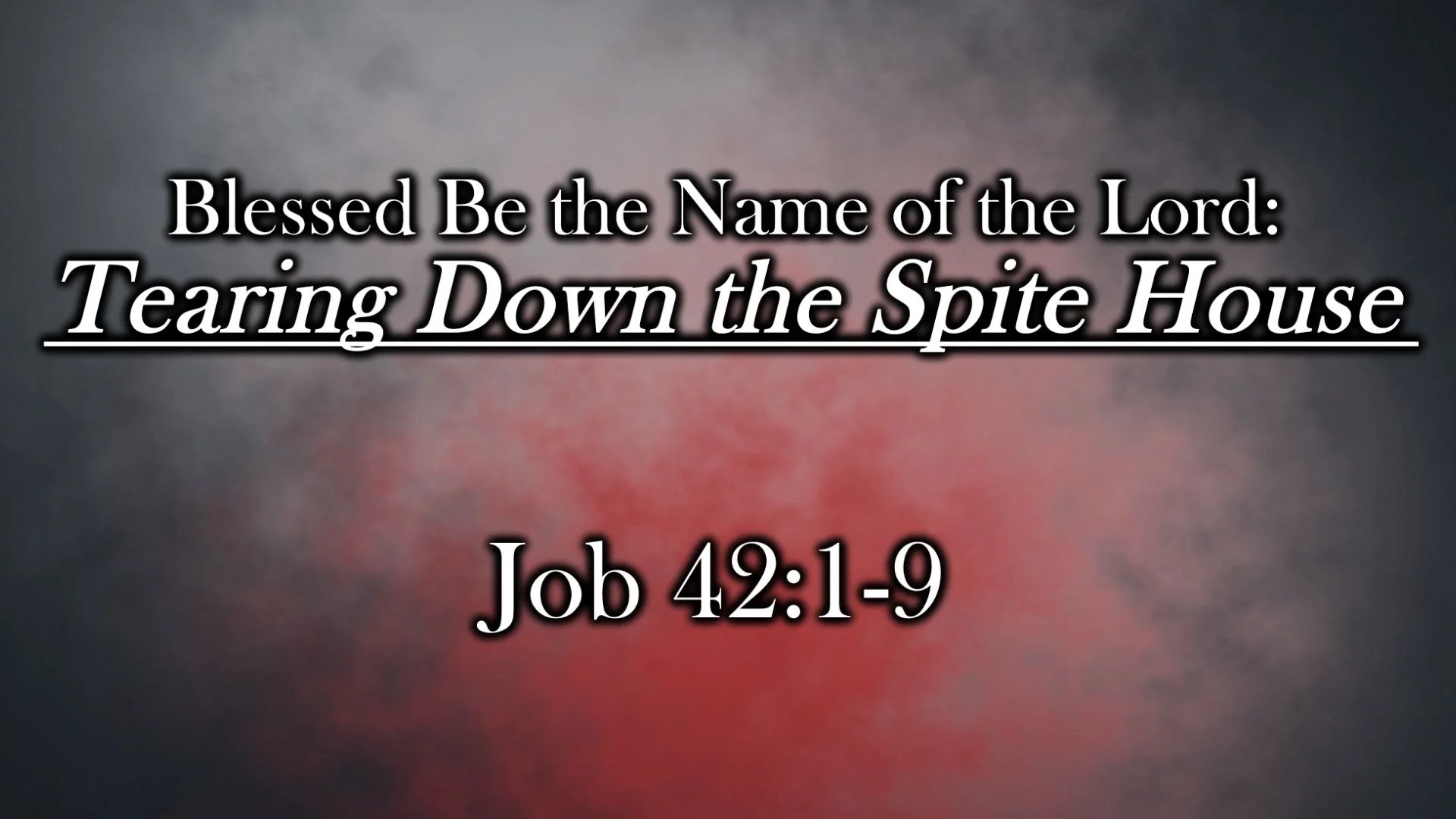 Blessed Be the Name of the Lord: Tearing Down the Spite House