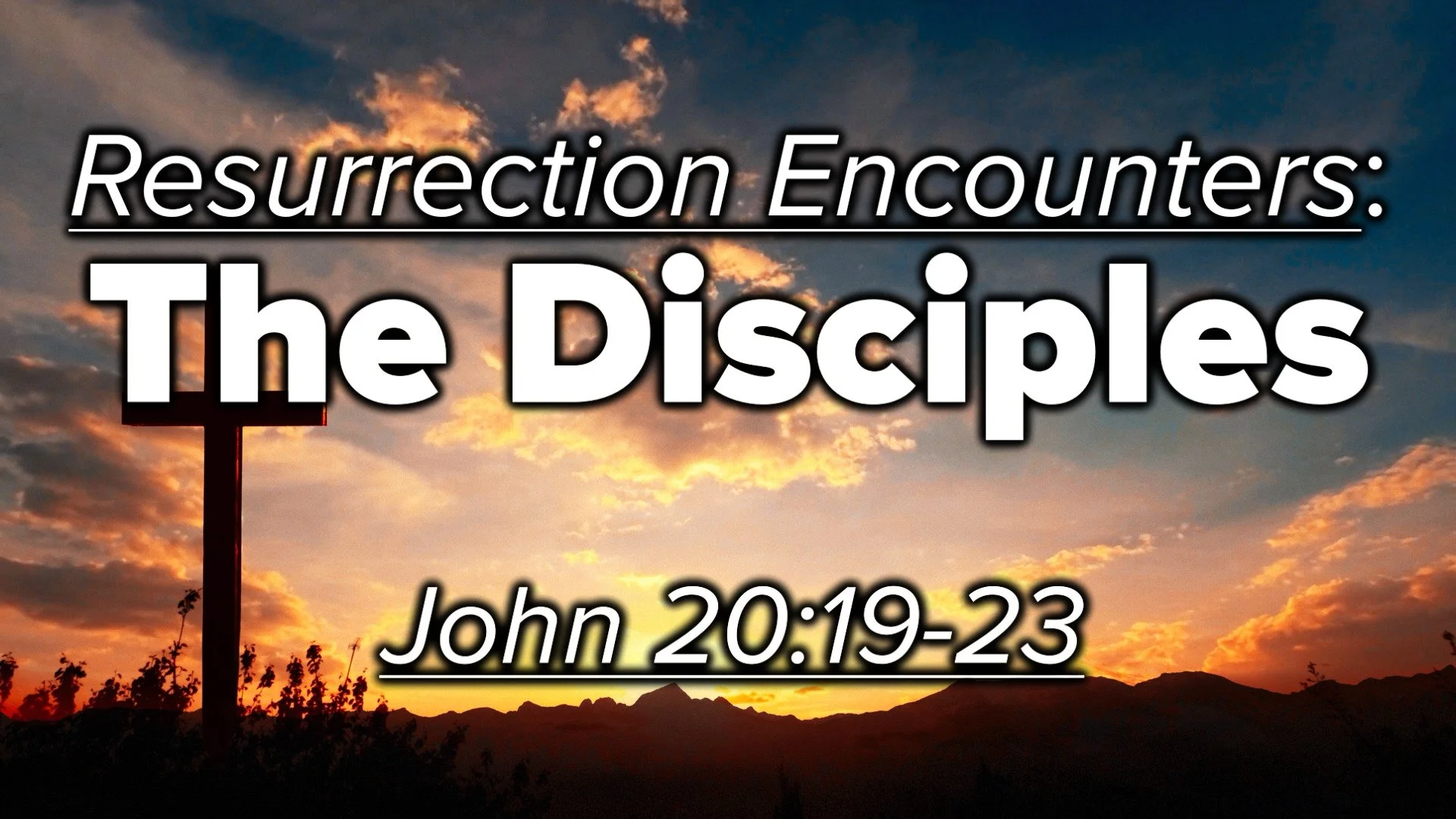 Resurrection Encounters: The Disciples